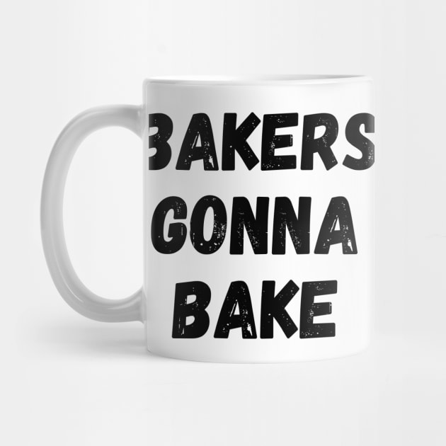 Bakers Gonna Bake Funny Baking Gift for Bakers by nathalieaynie